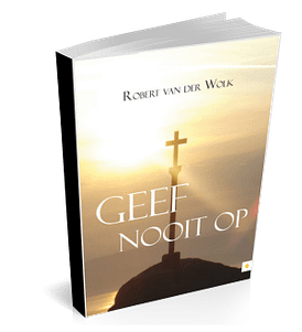 Geef Nooit Op door Robert van der Wolk