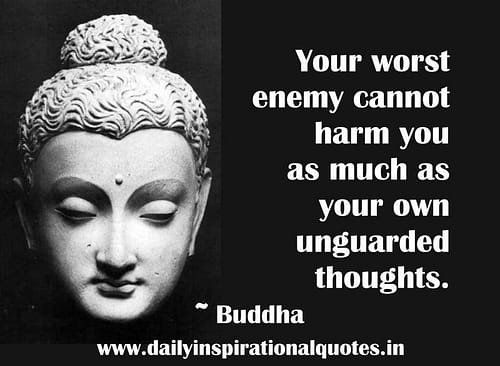 Hoe Maak Jij Van Je Grootste Vijand Weer Je Beste Vriend? Your worst enemy cannot harm you as much as your own unguarded thoughts